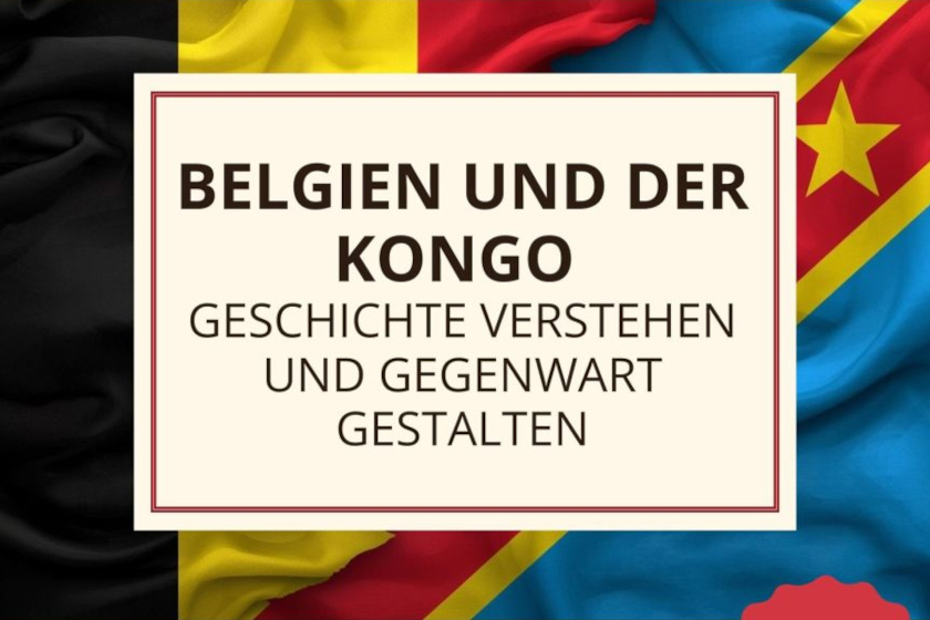 Belgien und der Kongo - Geschichte versethen und Gegenwart gestalten